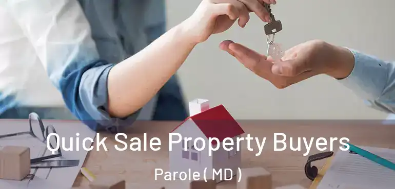  Quick Sale Property Buyers Parole ( MD )