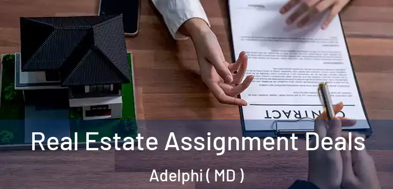  Real Estate Assignment Deals Adelphi ( MD )