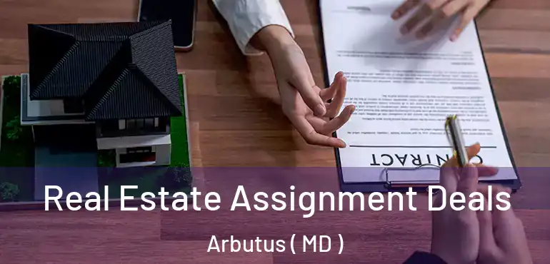  Real Estate Assignment Deals Arbutus ( MD )