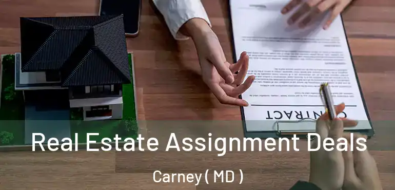  Real Estate Assignment Deals Carney ( MD )