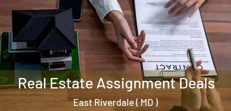  Real Estate Assignment Deals East Riverdale ( MD )