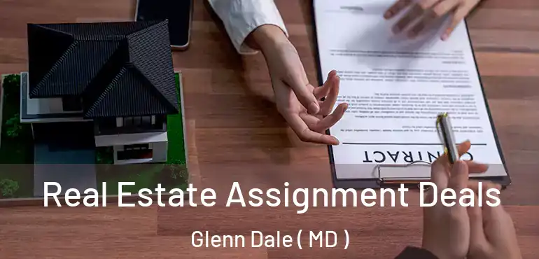 Real Estate Assignment Deals Glenn Dale ( MD )
