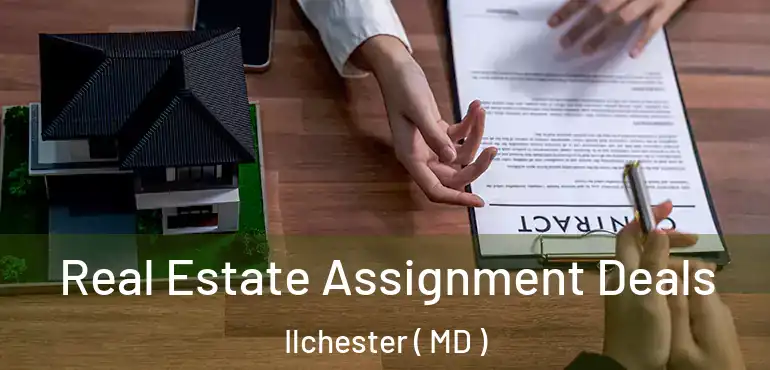  Real Estate Assignment Deals Ilchester ( MD )