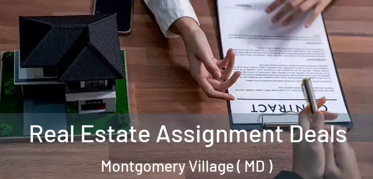  Real Estate Assignment Deals Montgomery Village ( MD )