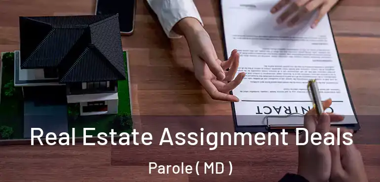  Real Estate Assignment Deals Parole ( MD )