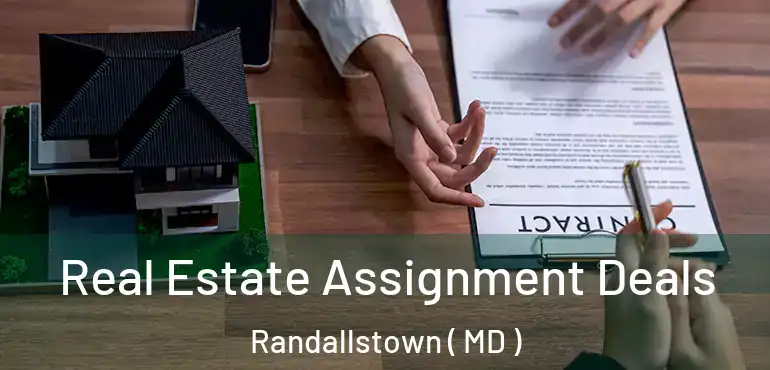  Real Estate Assignment Deals Randallstown ( MD )