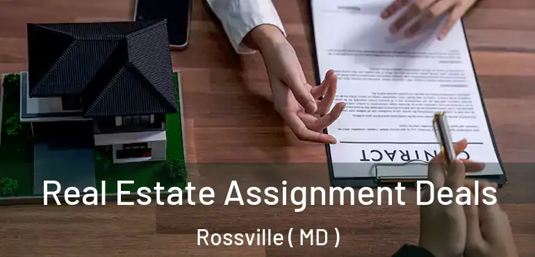  Real Estate Assignment Deals Rossville ( MD )