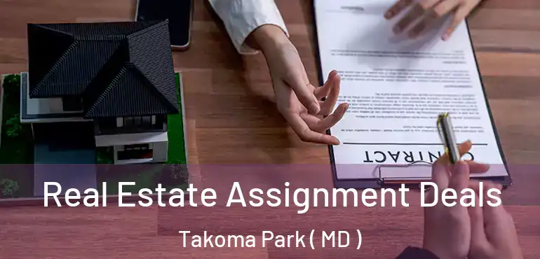  Real Estate Assignment Deals Takoma Park ( MD )