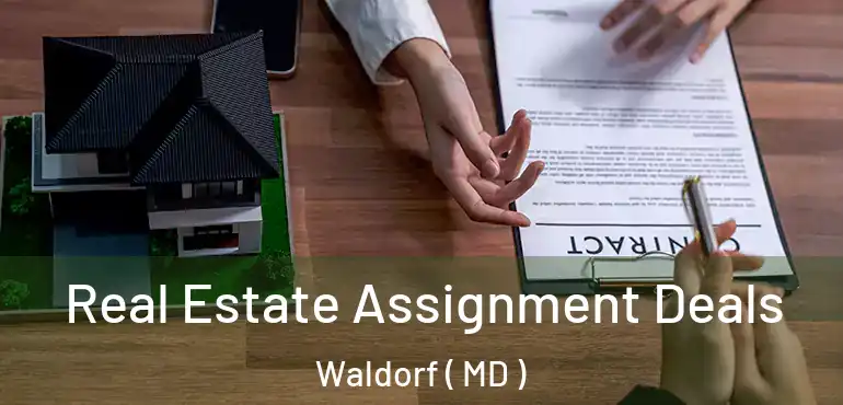  Real Estate Assignment Deals Waldorf ( MD )