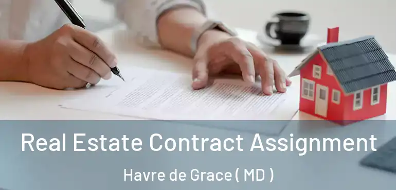  Real Estate Contract Assignment Havre de Grace ( MD )