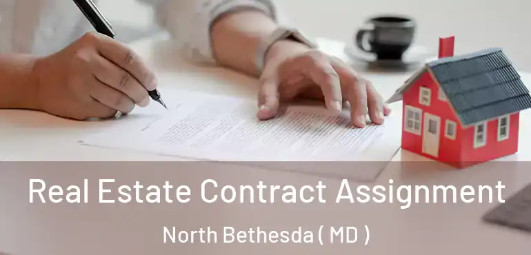  Real Estate Contract Assignment North Bethesda ( MD )