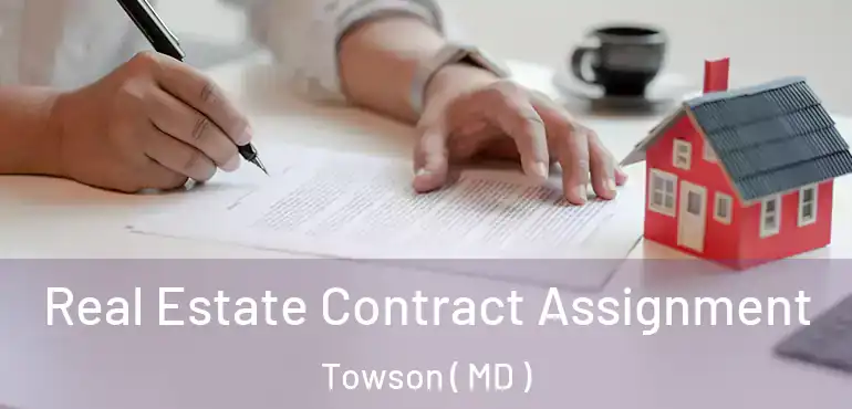 Real Estate Contract Assignment Towson ( MD )