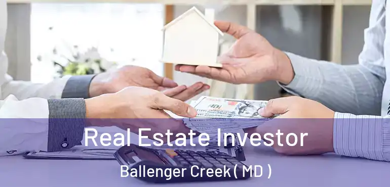  Real Estate Investor Ballenger Creek ( MD )