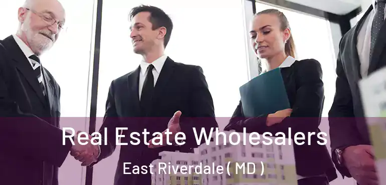  Real Estate Wholesalers East Riverdale ( MD )