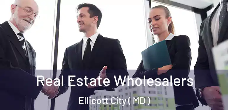  Real Estate Wholesalers Ellicott City ( MD )