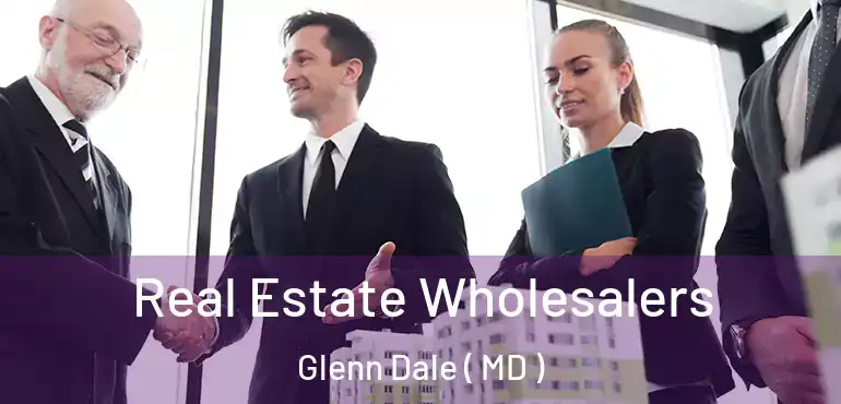  Real Estate Wholesalers Glenn Dale ( MD )