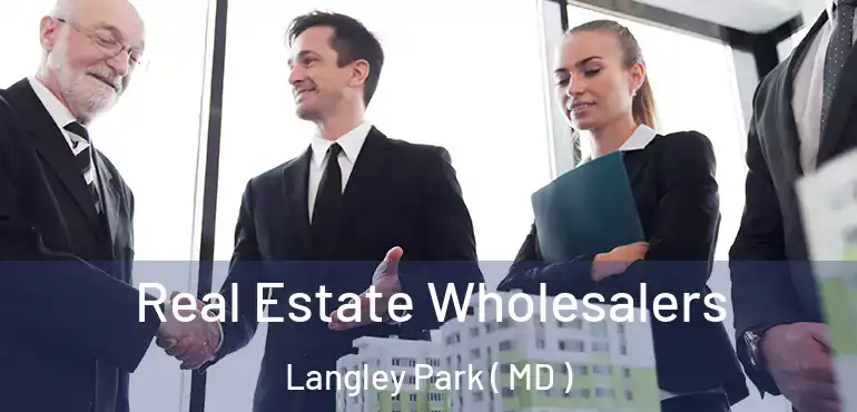 Real Estate Wholesalers Langley Park ( MD )