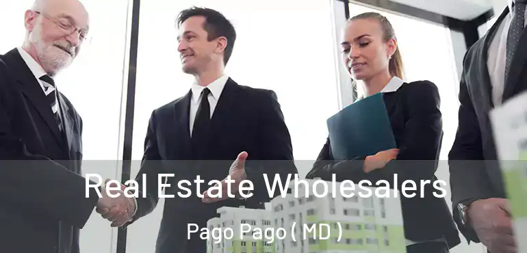  Real Estate Wholesalers Pago Pago ( MD )