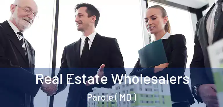  Real Estate Wholesalers Parole ( MD )