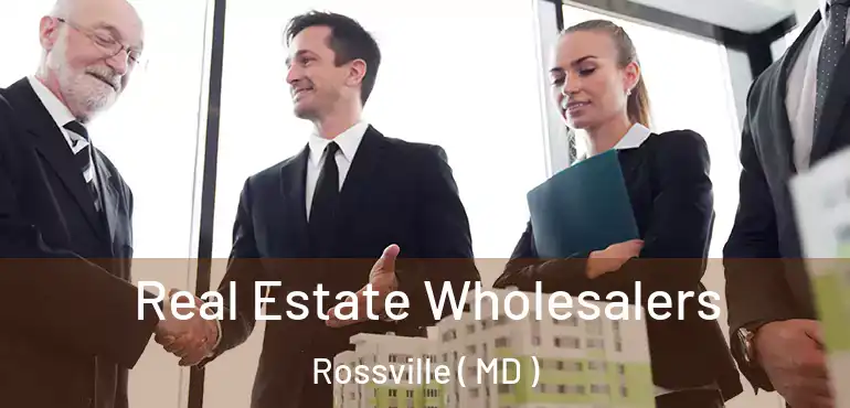  Real Estate Wholesalers Rossville ( MD )