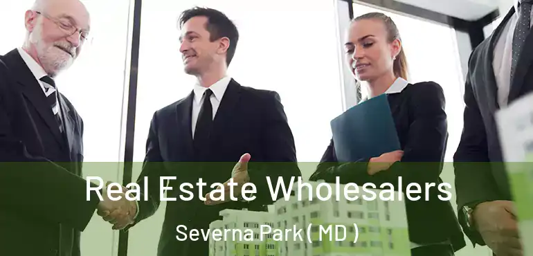  Real Estate Wholesalers Severna Park ( MD )