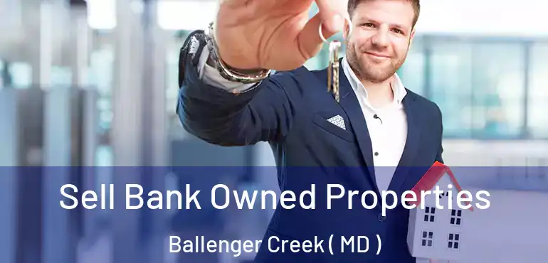  Sell Bank Owned Properties Ballenger Creek ( MD )