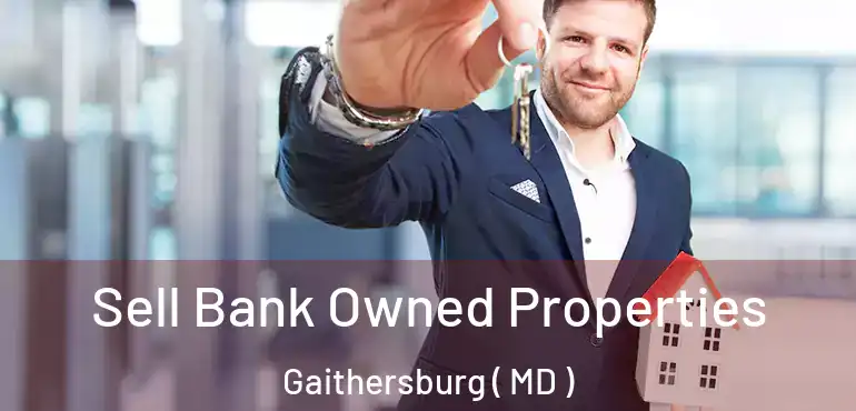  Sell Bank Owned Properties Gaithersburg ( MD )