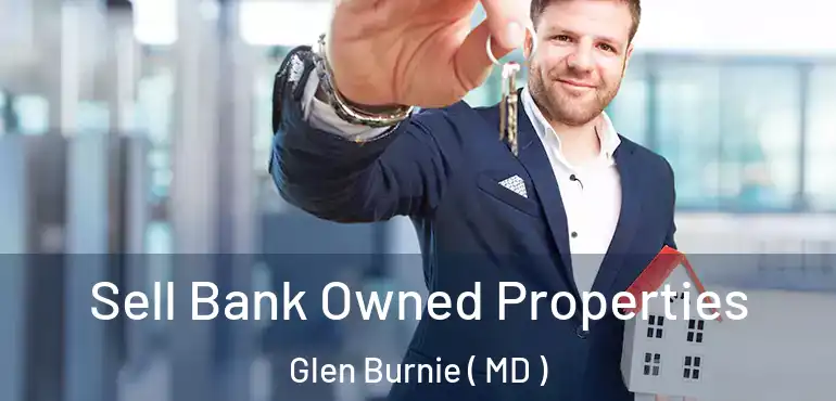  Sell Bank Owned Properties Glen Burnie ( MD )