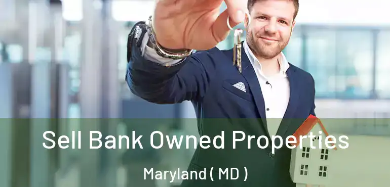  Sell Bank Owned Properties Maryland ( MD )