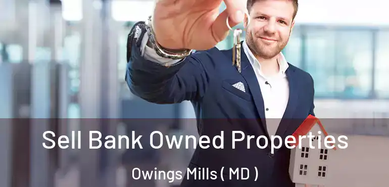  Sell Bank Owned Properties Owings Mills ( MD )