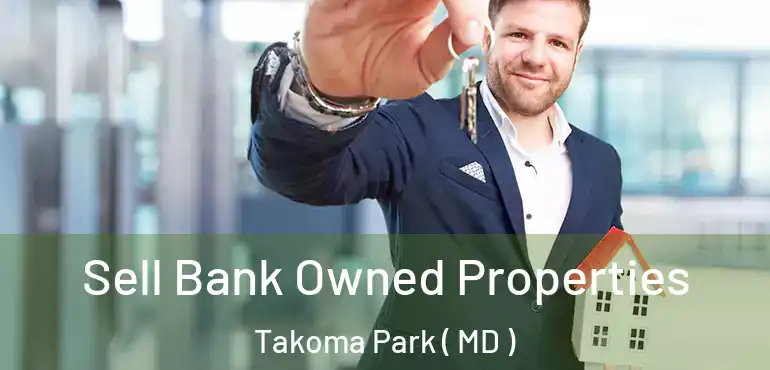  Sell Bank Owned Properties Takoma Park ( MD )