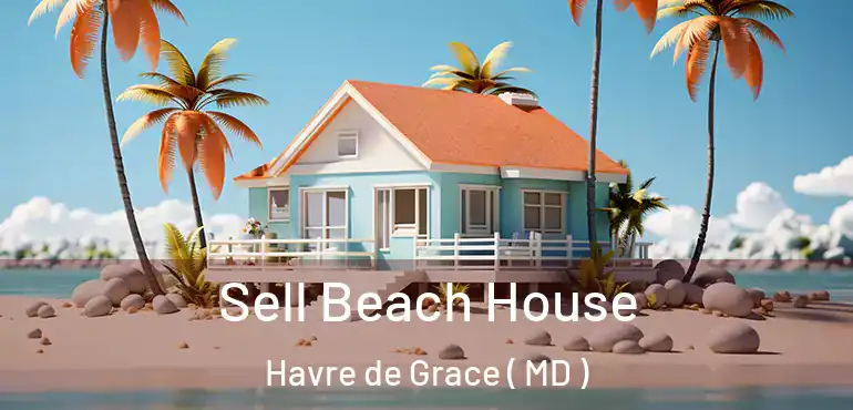  Sell Beach House Havre de Grace ( MD )