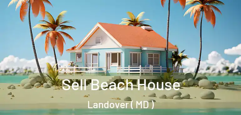  Sell Beach House Landover ( MD )