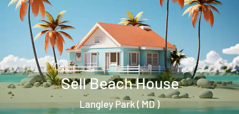  Sell Beach House Langley Park ( MD )
