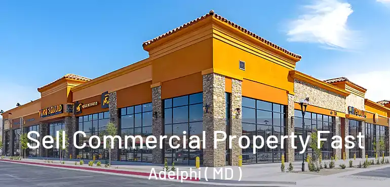  Sell Commercial Property Fast Adelphi ( MD )
