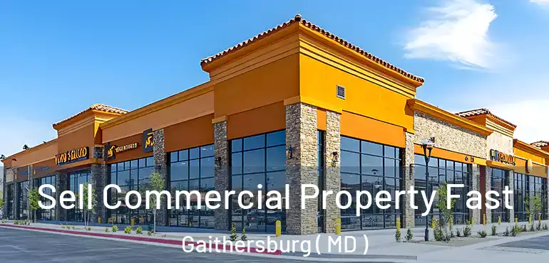  Sell Commercial Property Fast Gaithersburg ( MD )
