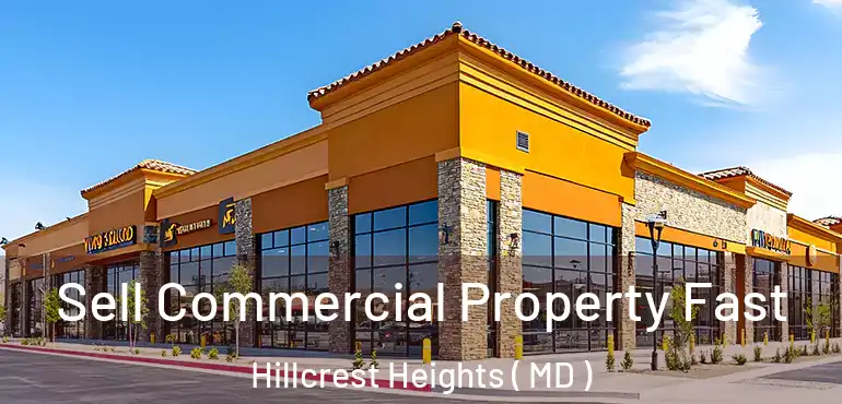  Sell Commercial Property Fast Hillcrest Heights ( MD )