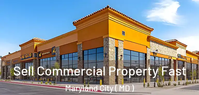  Sell Commercial Property Fast Maryland City ( MD )