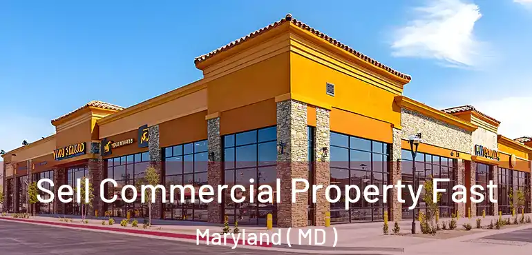  Sell Commercial Property Fast Maryland ( MD )