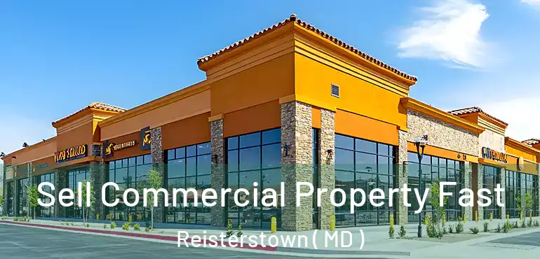 Sell Commercial Property Fast Reisterstown ( MD )