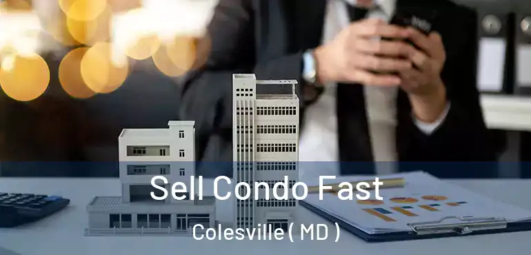  Sell Condo Fast Colesville ( MD )