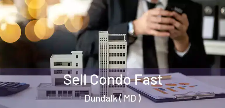  Sell Condo Fast Dundalk ( MD )