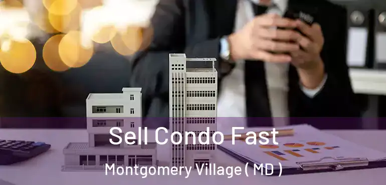  Sell Condo Fast Montgomery Village ( MD )