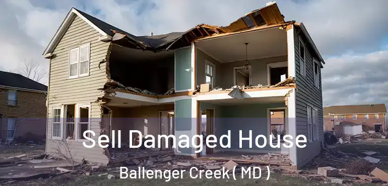  Sell Damaged House Ballenger Creek ( MD )