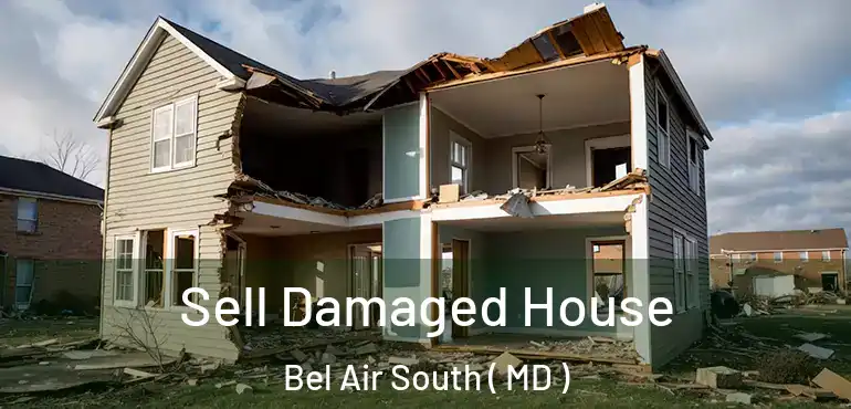  Sell Damaged House Bel Air South ( MD )