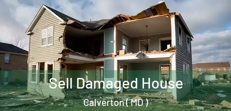  Sell Damaged House Calverton ( MD )