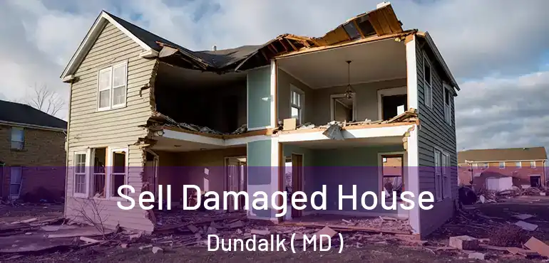  Sell Damaged House Dundalk ( MD )