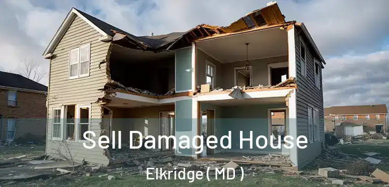  Sell Damaged House Elkridge ( MD )