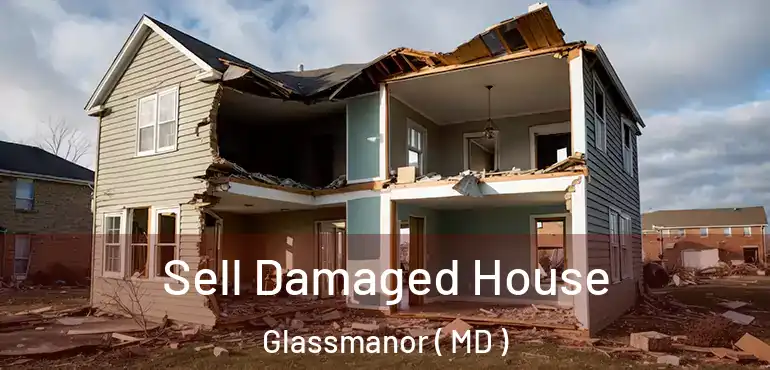  Sell Damaged House Glassmanor ( MD )
