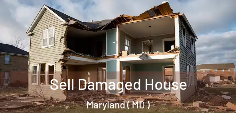  Sell Damaged House Maryland ( MD )